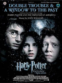 Double Trouble & A Window to the Past (selections from <I>Harry Potter and the Prisoner of Azkaban</I>)