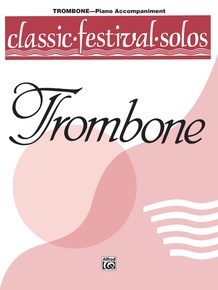 Classic Festival Solos (Trombone), Volume 1 Piano Acc.