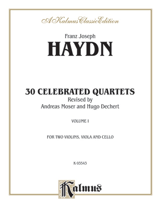 Thirty Celebrated String Quartets, Volume I - Opus 9, No. 2; Opus 17, No. 5; Opus 50, No. 6; Opus 54, Nos. 1, 2, 3; Opus 64, Nos. 2, 3, 4; Opus 74, Nos. 1, 2, 3; Opus 77, Nos. 1, 2