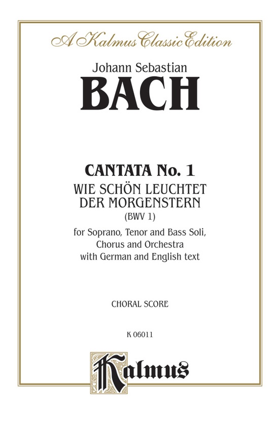 Cantata No. 1 -- Wie schön leuchtet der Morgenstern (How Lovely Shines the Morning Star)