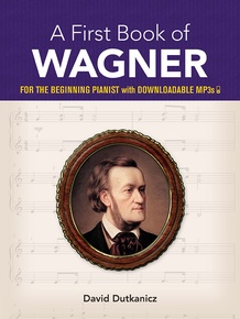 A First Book of Wagner: For The Beginning Pianist with Downloadable MP3s