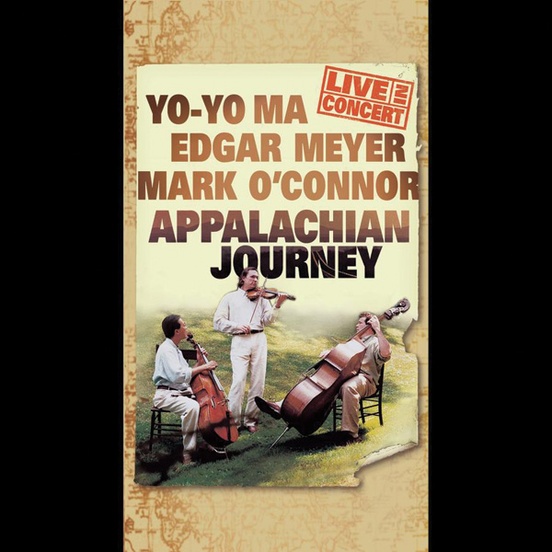 Yo-Yo Ma, Edgar Meyer, and Mark O'Connor: Appalachian Journey (Live in Concert)
