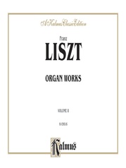 Liszt: Organ Works, Volume II