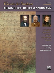Classics for Students: Burgmüller, Heller & Schumann, Book 2
