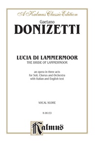 Lucia di Lammermoor (The Bride of Lammermoor), An Opera in Three Acts