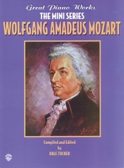 Great Piano Works -- The Mini Series: Wolfgang Amadeus Mozart