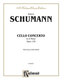 Schumann: Cello Concerto in A Minor, Op. 129