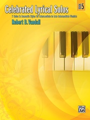 Celebrated Virtuosic Solos Nine Excity Solos for Early Intermediate/Intermediate Pianists 
