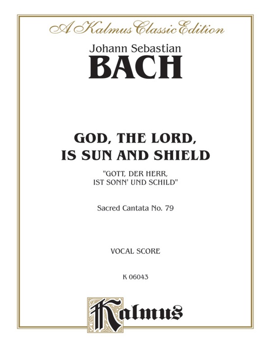 Cantata No. 79 -- Gott, der Herr, ist Sonn' und Schild (God, the Lord, Is Sun and Shield)