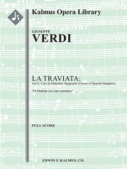 La Traviata: Act II, Coro di Mattadori Spagnuoli (Chorus of Spanish Matadors): Di Madride noi siam mattadori (excerpt)
