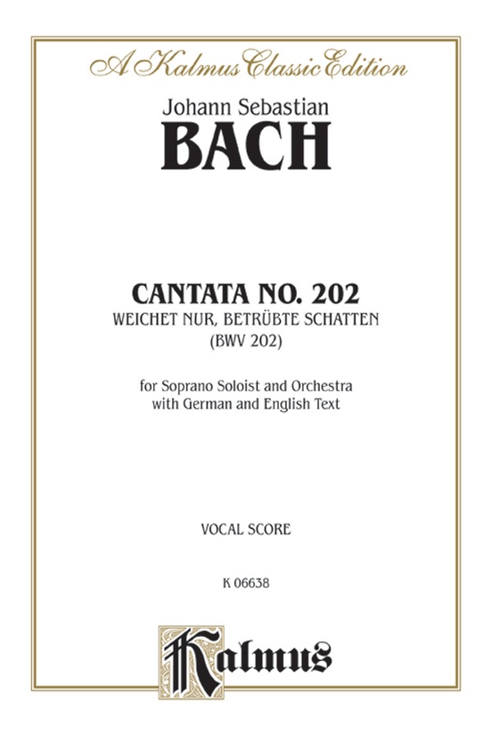 Cantata No. 202 -- Weichet nur, betrubte Schatten