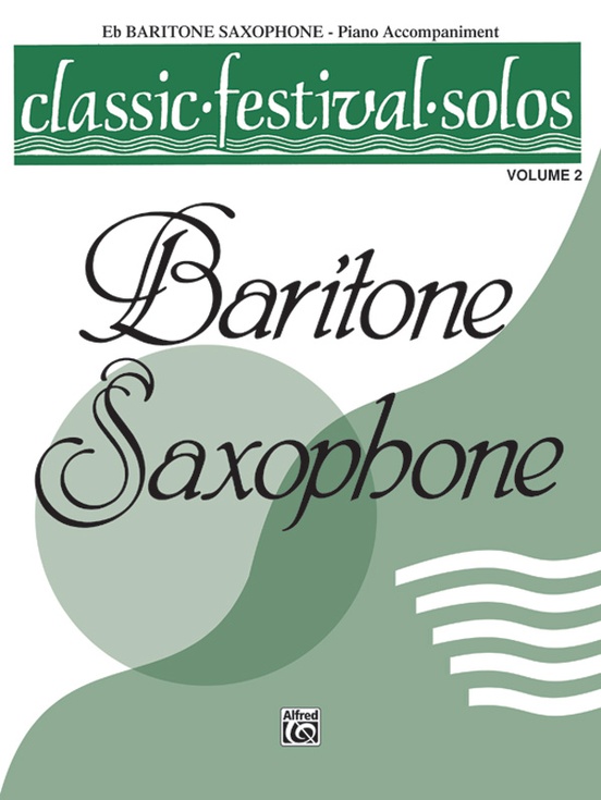 Classic Festival Solos (E-flat Baritone Saxophone), Volume 2 Piano Acc.