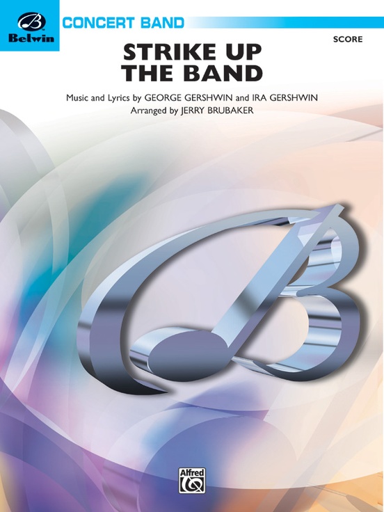 Strike Up The Band: Concert Band Conductor Score: George Gershwin ...