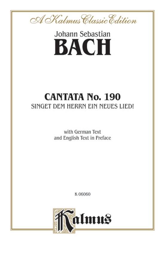 Cantata No. 190 -- Singet dem Herrn ein neues Lied! (Sing unto the Lord A New Song)
