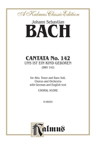 Cantata No. 142 -- Uns ist ein Kind geboren (For Us a Child Is Born)
