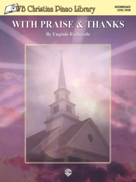 WB Christian Piano Library: With Praise & Thanks (Level 4)
