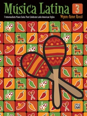 Música Latina, Book 3: 7 Intermediate Piano Solos That Celebrate Latin American Styles
