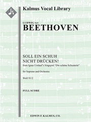 Concert Aria: Soll ein Schuh nicht druecken!, WoO 91/2 (Two Concert Arias from Ignaz Umlauf's Singspiel "Die Schoene Schusterin")