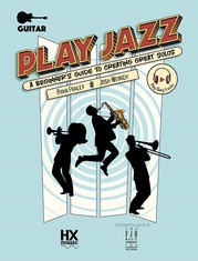 Play Jazz - Guitar (A Beginner's Guide to Creating Great Solos)