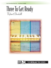 Three to Get Ready - Piano Trio (1 Piano, 6 Hands)