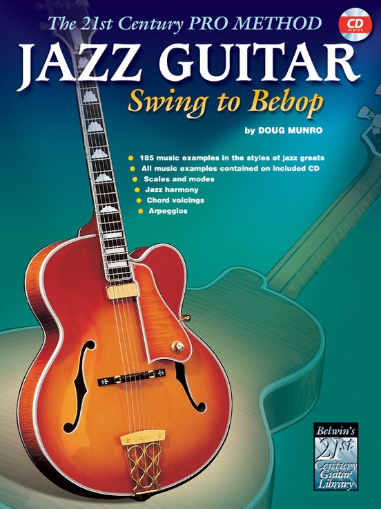 The 21st Century Pro Method: Jazz Guitar -- Swing to Bebop