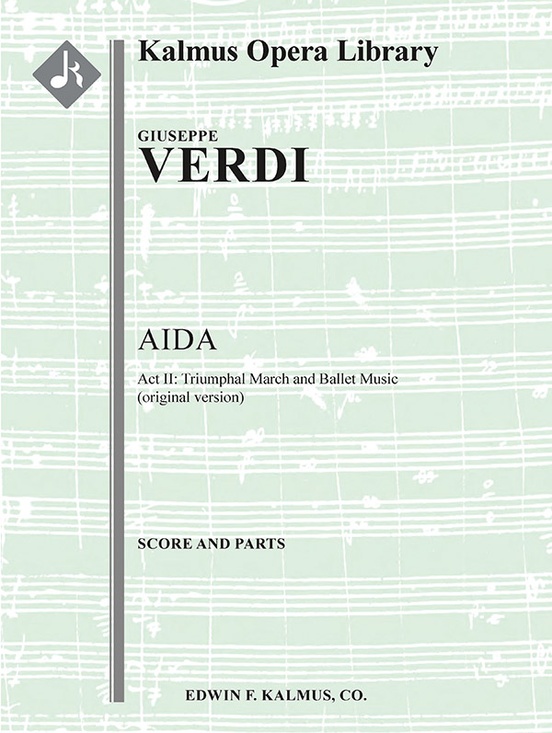 Aida: Act II, Triumphal March and Ballet Music (original version)