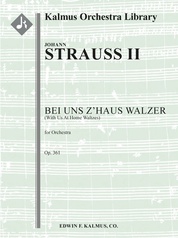 Bei uns z'Haus Walzer, Op. 361 (With Us At Home Waltzes)