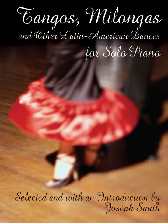 Tangos, Milongas, and Other Latin-American Dances for Solo Piano
