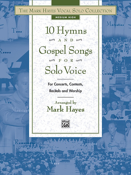 The Mark Hayes Vocal Solo Collection: 10 Hymns and Gospel Songs for Solo Voice