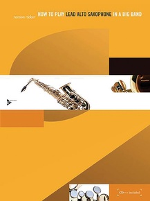 How to Play Lead Alto Saxophone in a Big Band