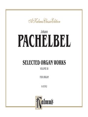 Selected Organ Works, Volume III