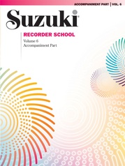 Suzuki Recorder School (Soprano and Alto Recorder) Accompaniment, Volume 6