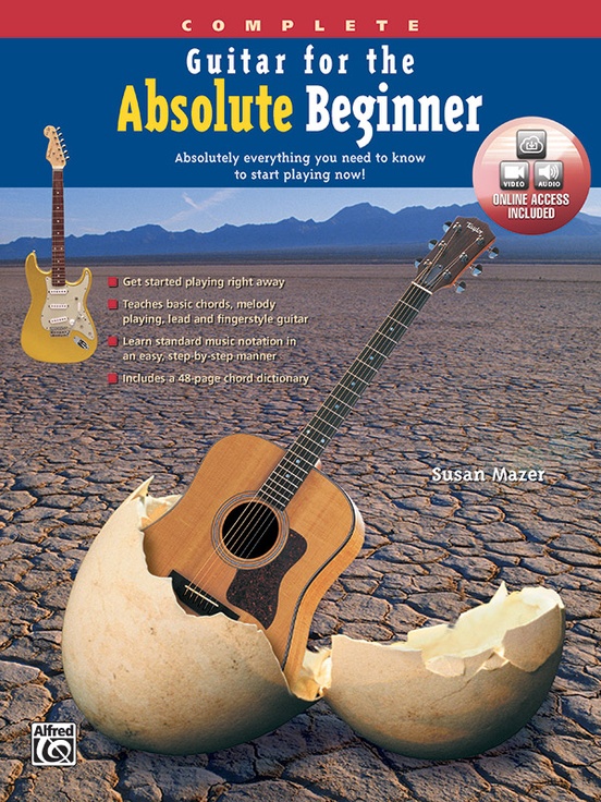 Guitar for the Absolute Beginner, Complete: Guitar Book