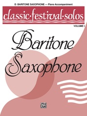 Classic Festival Solos (E-flat Baritone Saxophone), Volume 1 Piano Acc.