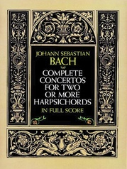 Complete Concertos for Two or More Harpsichords in Full Score