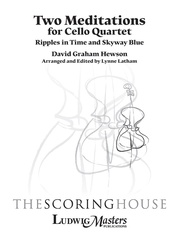 Two Meditations for Cello Quartet (Ripples in Time and Skyway Blue)