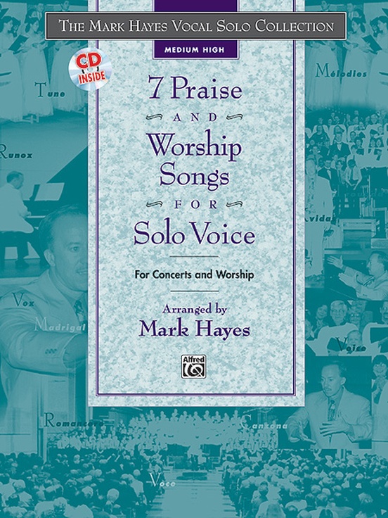 The Mark Hayes Vocal Solo Collection: 7 Praise and Worship Songs for Solo Voice