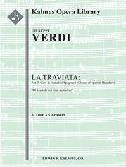 La Traviata: Act II, Coro di Mattadori Spagnuoli (Chorus of Spanish Matadors): Di Madride noi siam mattadori (excerpt)