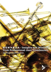 Bonanza: Insights and Wisdom from Professional Jazz Trombonists