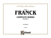 Franck: Complete Organ Works, Volume I