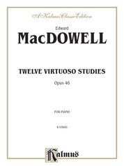 MacDowell: Twelve Virtuoso Studies, Op. 46