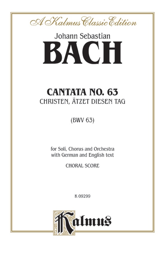 Cantata No. 63 -- Christen, atzet diesen Tag