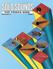 Solo Sounds for French Horn, Volume I, Levels 1-3