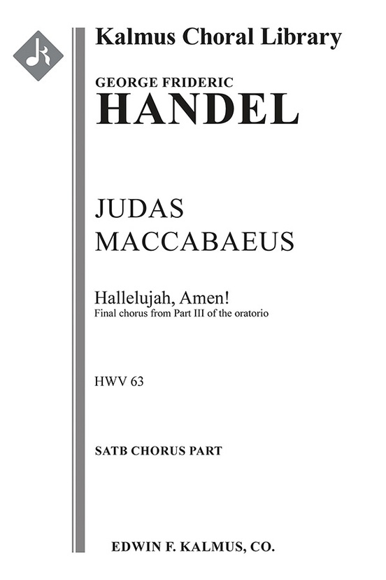 Judas Maccabaeus, HWV 63, Act III, Final Chorus: Hallelujah, Amen ...