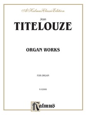 Titelouze: Organ Works (Hymns, Magnificats of the 1st Through 8th Tone)
