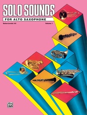 Solo Sounds for Alto Saxophone, Volume I, Levels 3-5