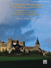 15 Classical Masterpieces with Added Second Piano Parts: Intermediate to Early Advanced - Piano Duo (2 Pianos, 4 Hands)