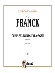 Franck: Complete Organ Works, Volume II