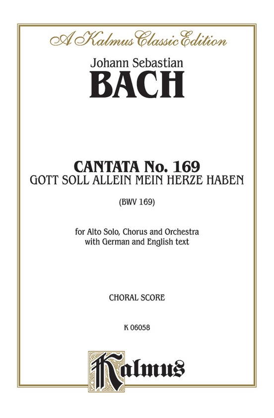 Cantata No. 169 -- Gott soll allein mein Herze haben (God Alone Shall Have My Heart)