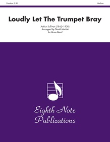Loudly Let the Trumpet Bray (from <i>Iolanthe</i>)